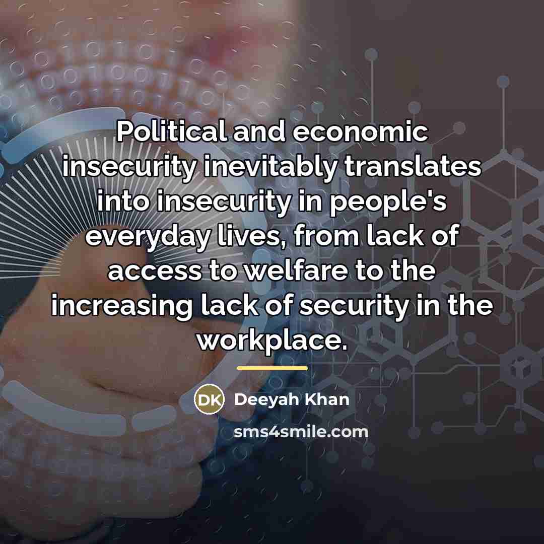 “Political and economic insecurity inevitably translates into insecurity in people's…” quote by Deeyah Khan