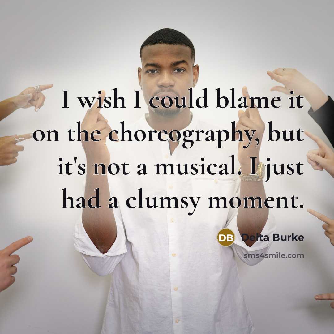 “I wish I could blame it on the choreography, but…” quote by Delta Burke