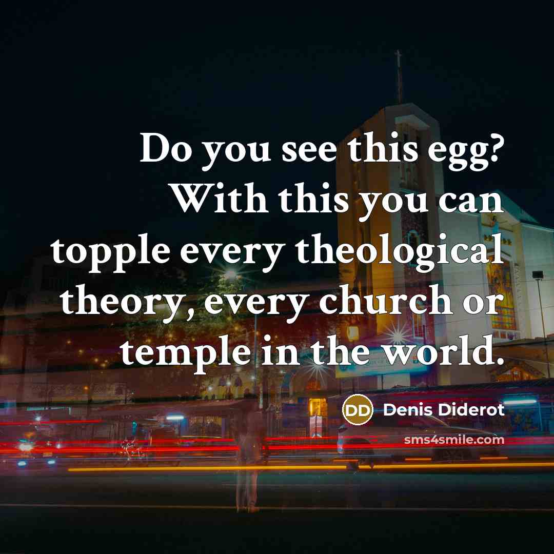 “Do you see this egg? With this you can topple…” quote by Denis Diderot