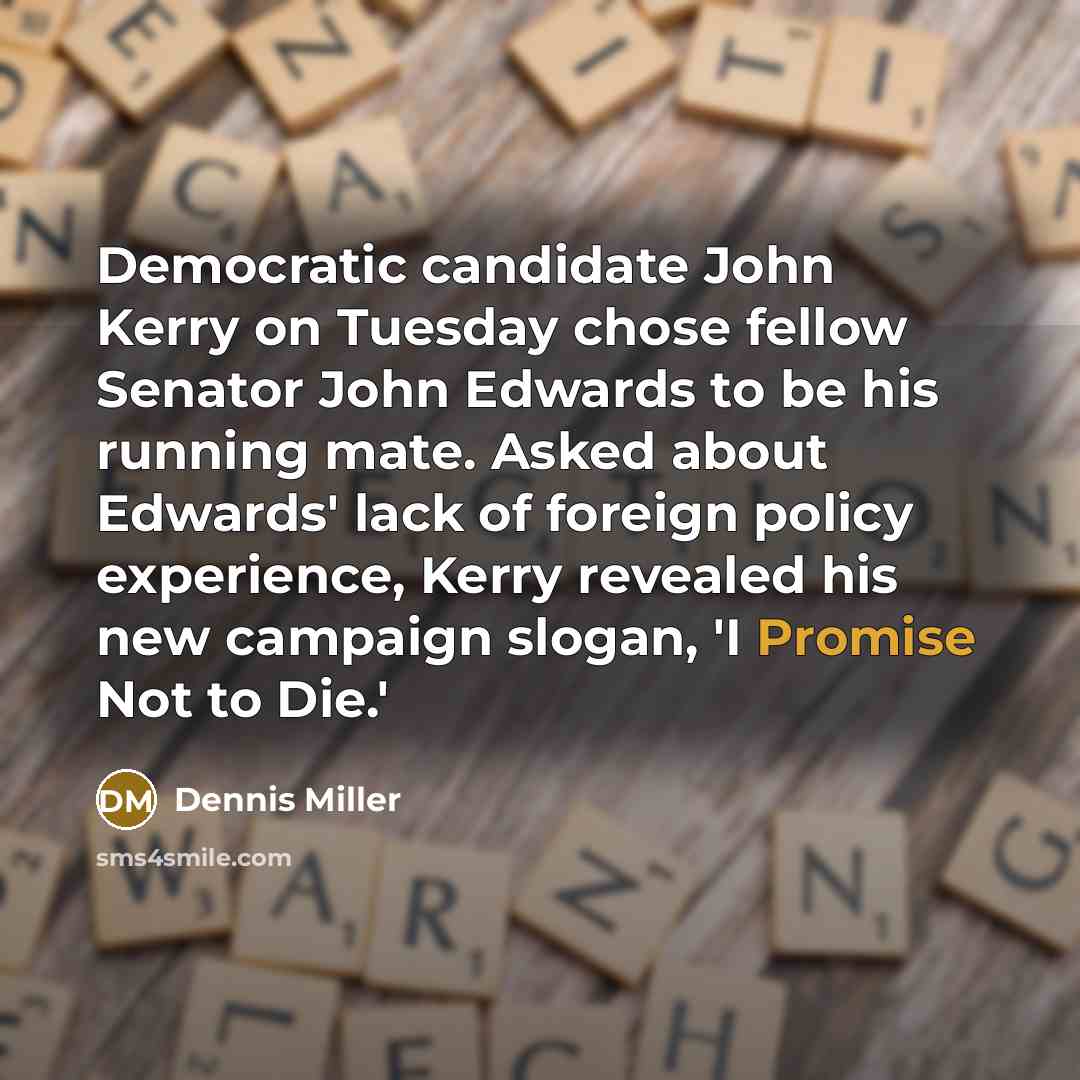 “Democratic candidate John Kerry on Tuesday chose fellow Senator John…” quote by Dennis Miller