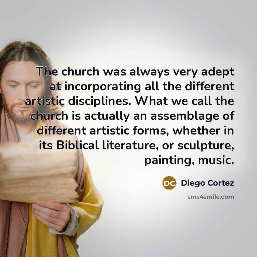 “The church was always very adept at incorporating all the…” quote by Diego Cortez