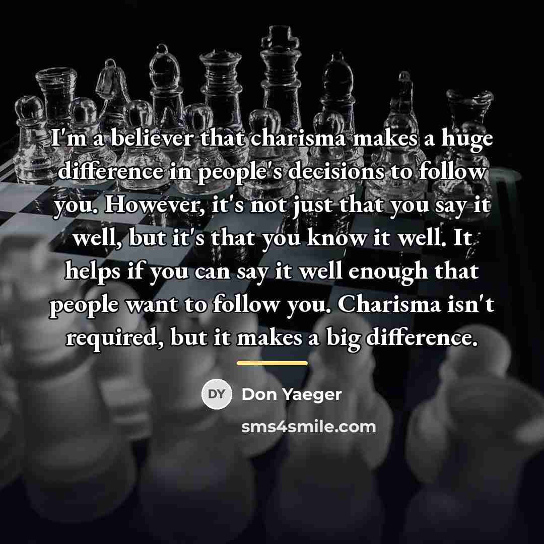 “I'm a believer that charisma makes a huge difference in…” quote by Don Yaeger