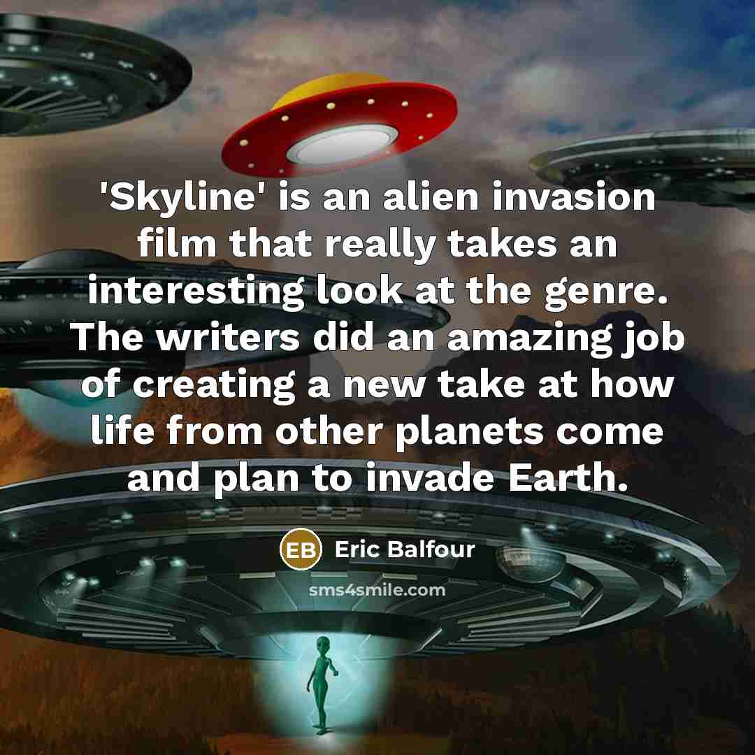 “'Skyline' is an alien invasion film that really takes an…” quote by Eric Balfour