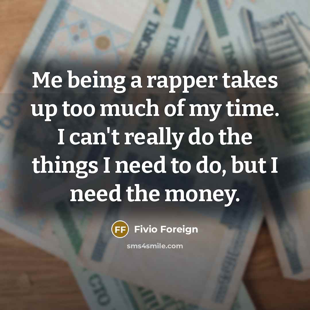 “Me being a rapper takes up too much of my…” quote by Fivio Foreign