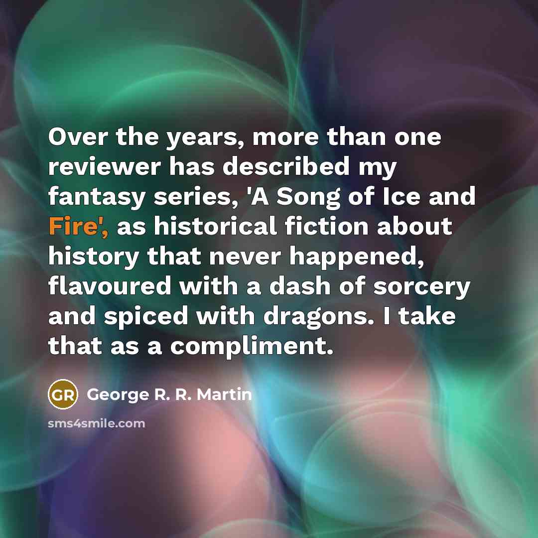 “Over the years, more than one reviewer has described my…” quote by George R. R. Martin
