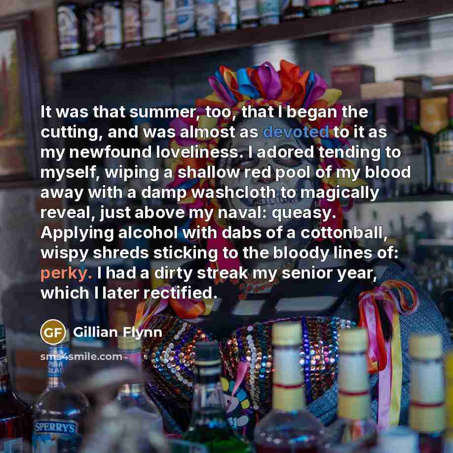 “It was that summer, too, that I began the cutting,…” quote by Gillian Flynn