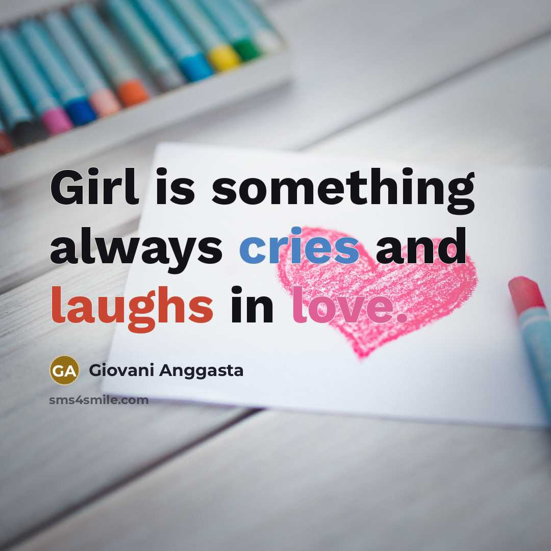 “Girl is something always cries and laughs in love.” quote by Giovani Anggasta