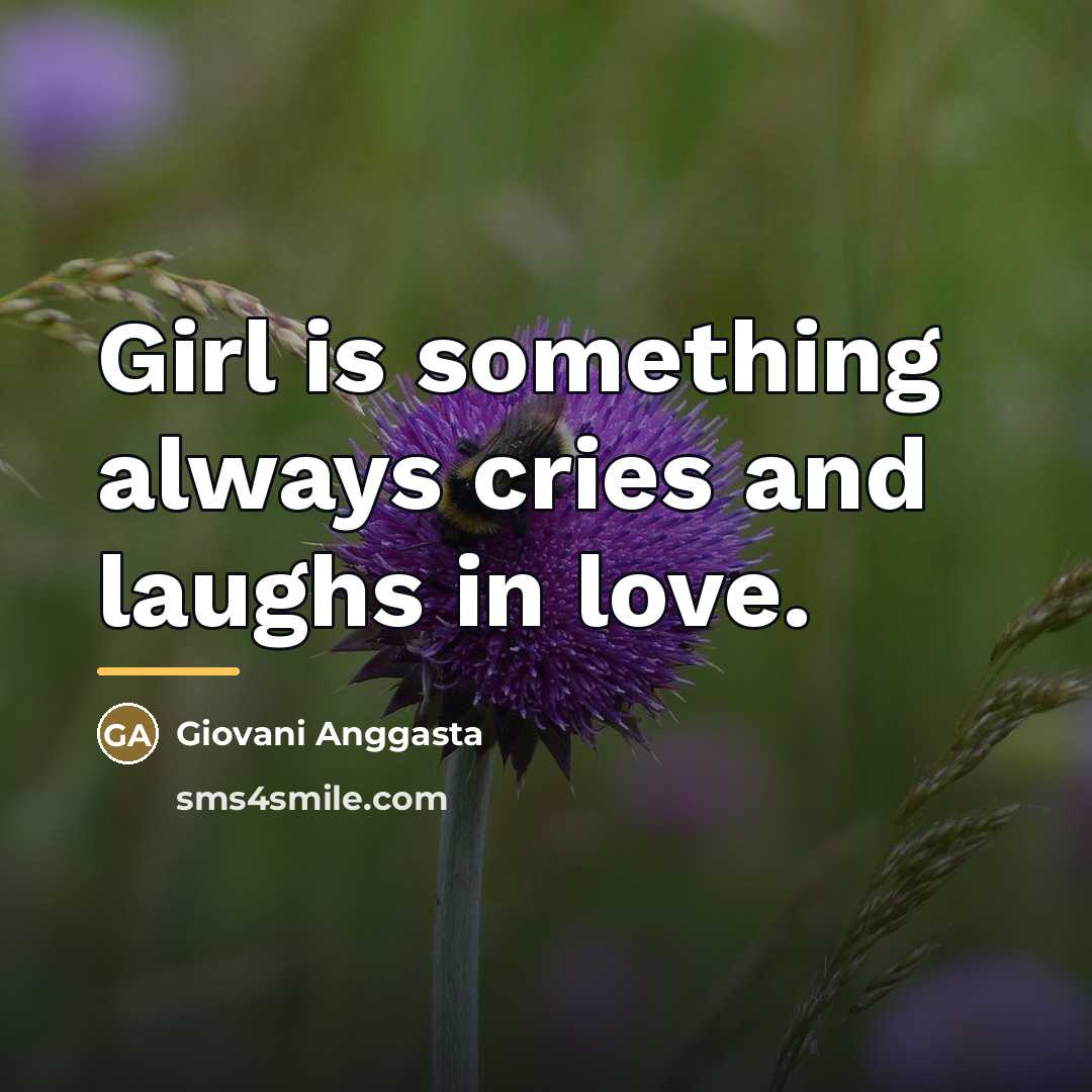 “Girl is something always cries and laughs in love.…” quote by Giovani Anggasta