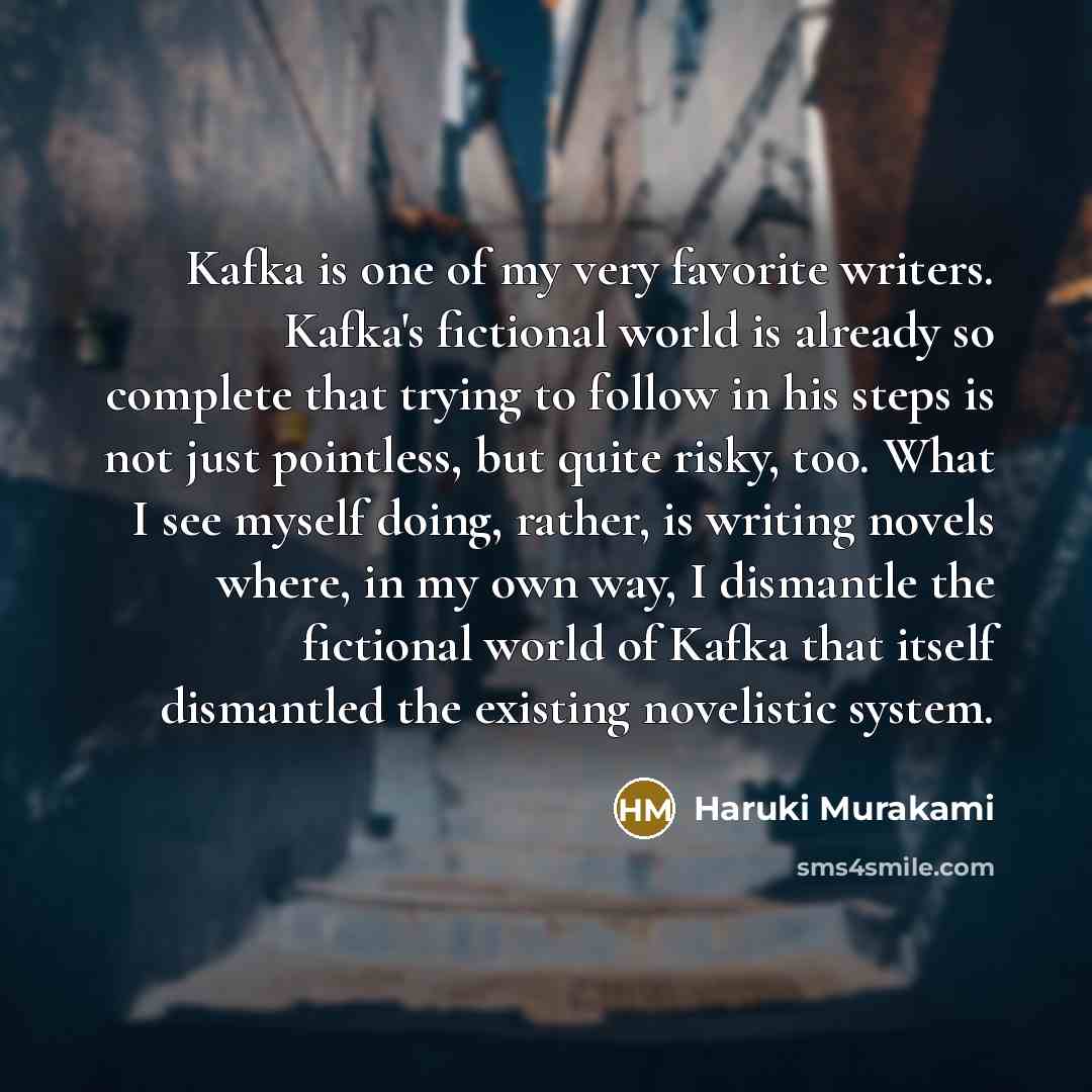 “Kafka is one of my very favorite writers. Kafka's fictional…” quote by Haruki Murakami