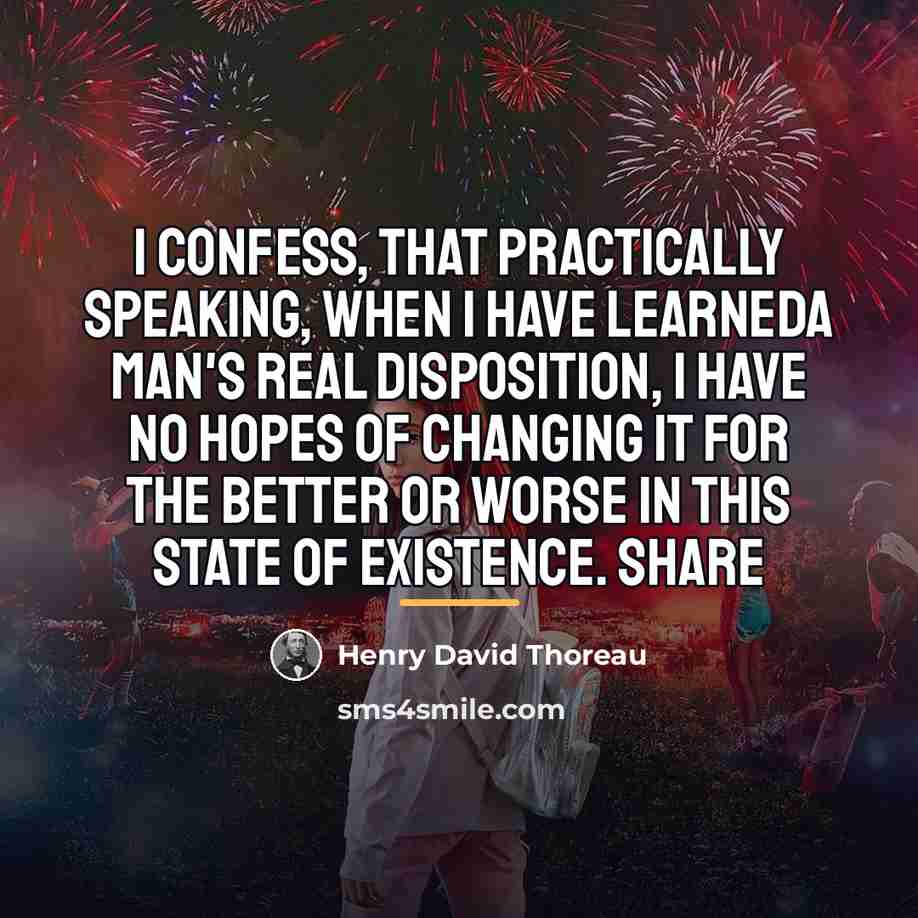 “I confess, that practically speaking, when I have learneda man's…” quote by Henry David Thoreau