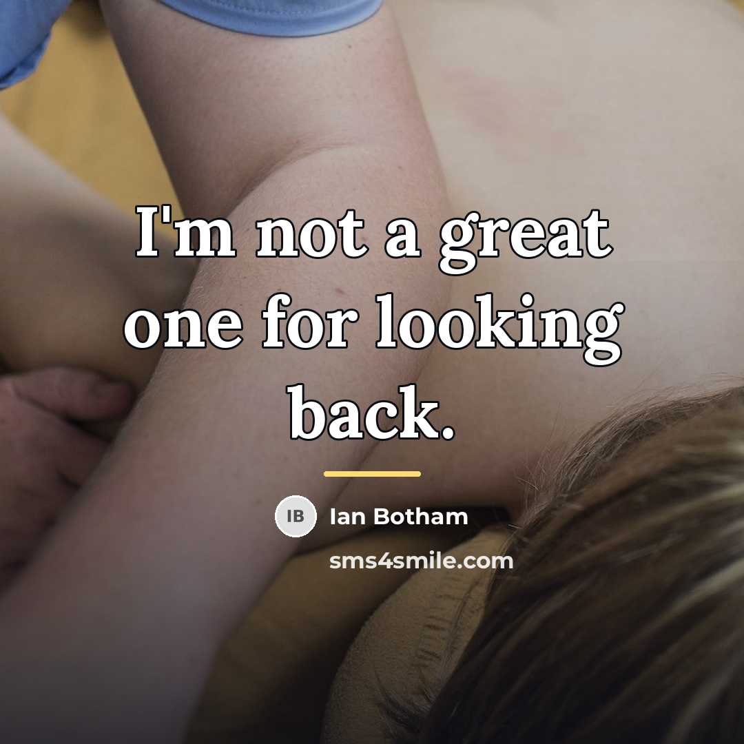 “I'm not a great one for looking back.…” quote by Ian Botham