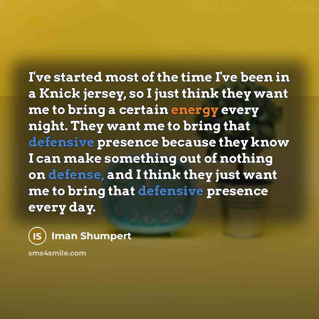 “I've started most of the time I've been in a…” quote by Iman Shumpert
