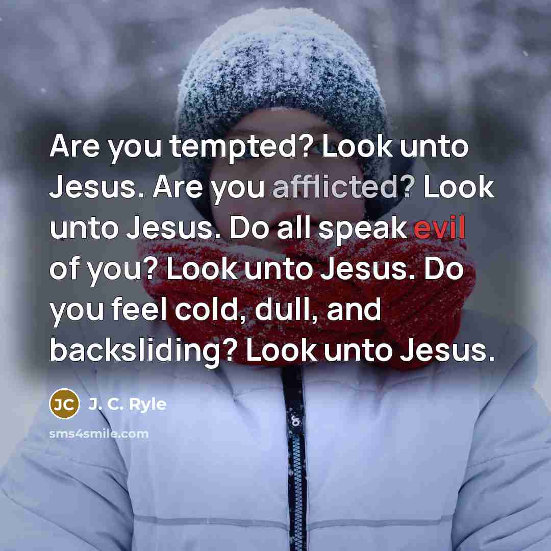 “Are you tempted? Look unto Jesus. Are you afflicted? Look…” quote by J. C. Ryle