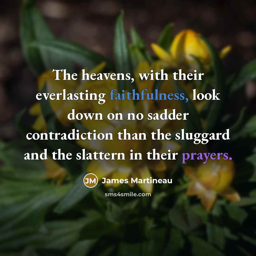 “The heavens, with their everlasting faithfulness, look down on no…” quote by James Martineau