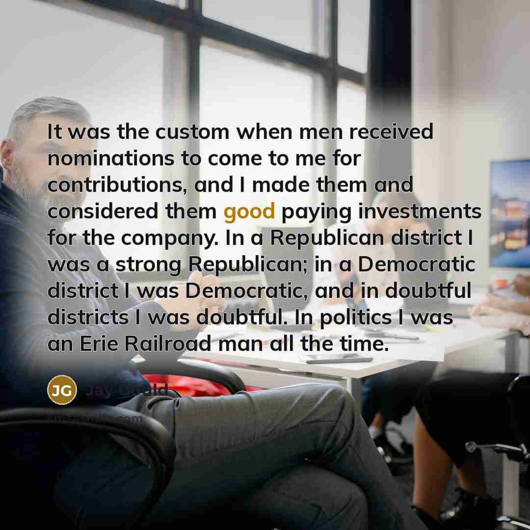 “It was the custom when men received nominations to come…” quote by Jay Gould