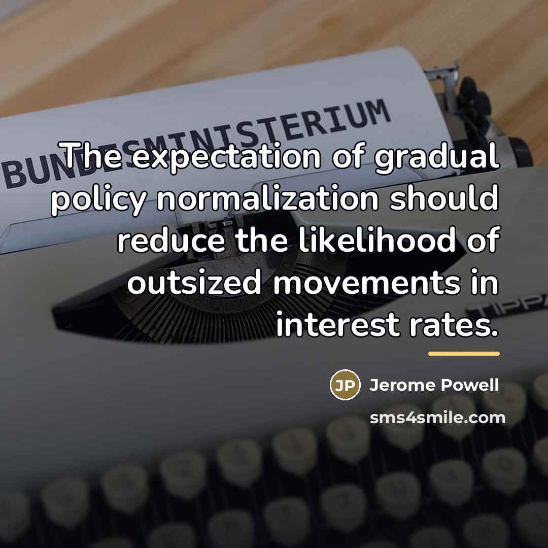 “The expectation of gradual policy normalization should reduce the likelihood…” quote by Jerome Powell