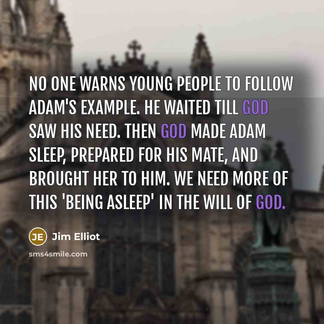 “No one warns young people to follow Adam's example. He…” quote by Jim Elliot