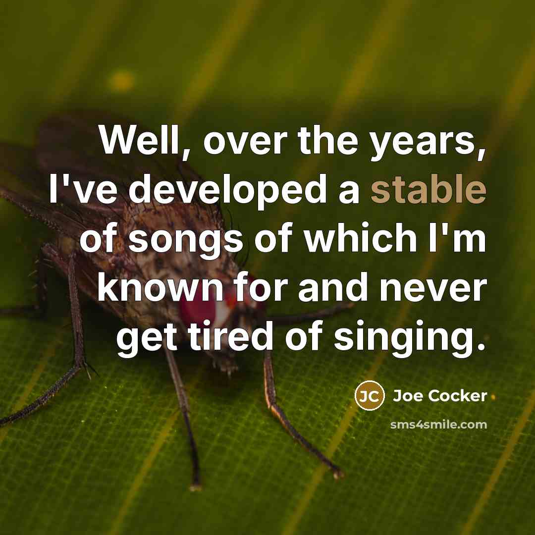 “Well, over the years, I've developed a stable of songs…” quote by Joe Cocker