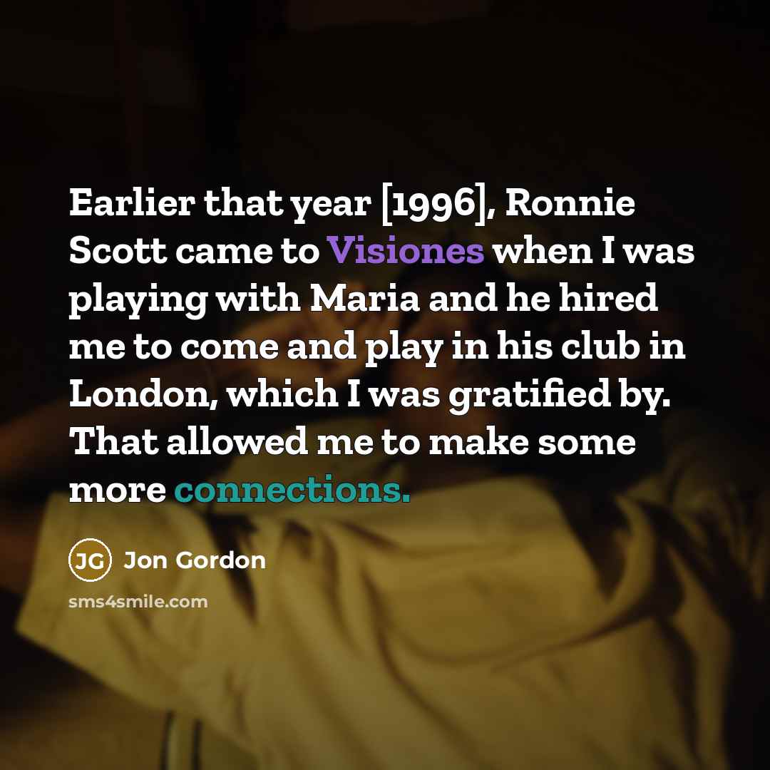“Earlier that year [1996], Ronnie Scott came to Visiones when…” quote by Jon Gordon