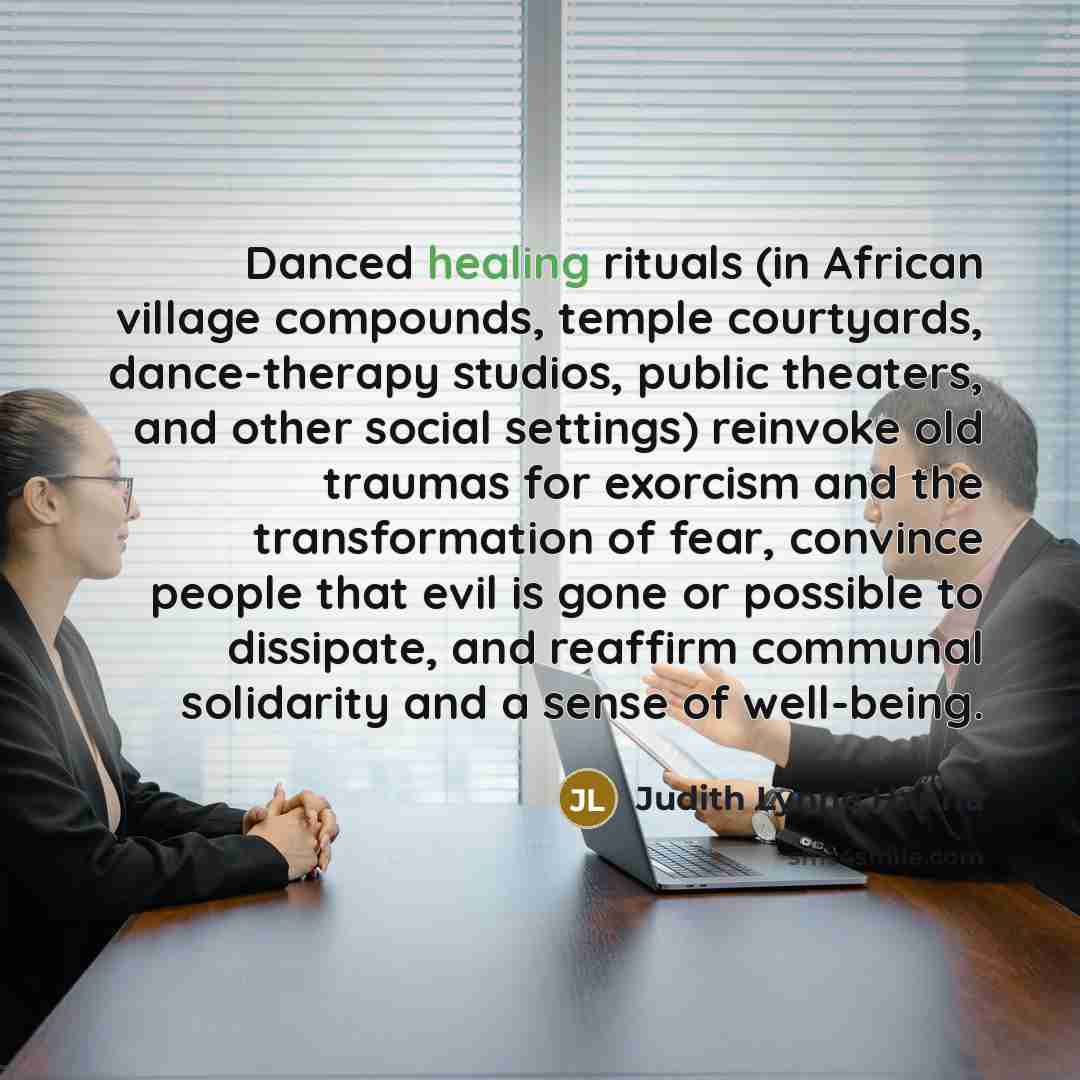“Danced healing rituals (in African village compounds, temple courtyards, dance-therapy…” quote by Judith Lynne Hanna