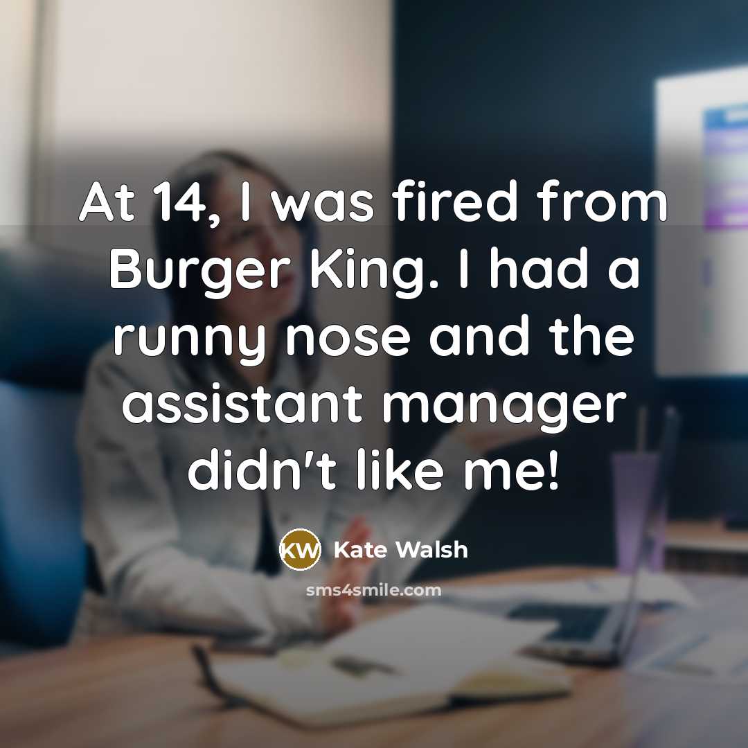 “At 14, I was fired from Burger King. I had…” quote by Kate Walsh