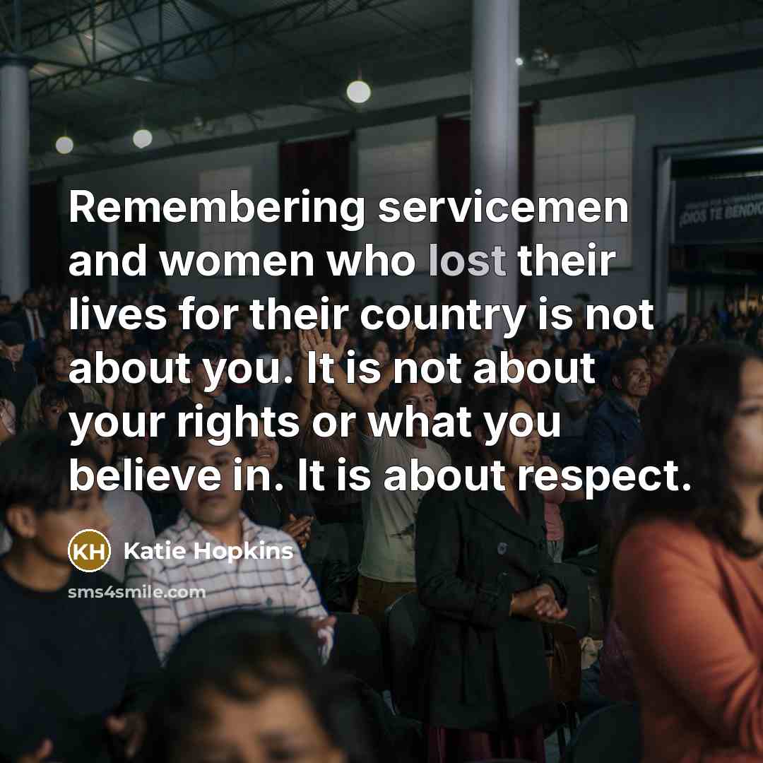 “Remembering servicemen and women who lost their lives for their…” quote by Katie Hopkins