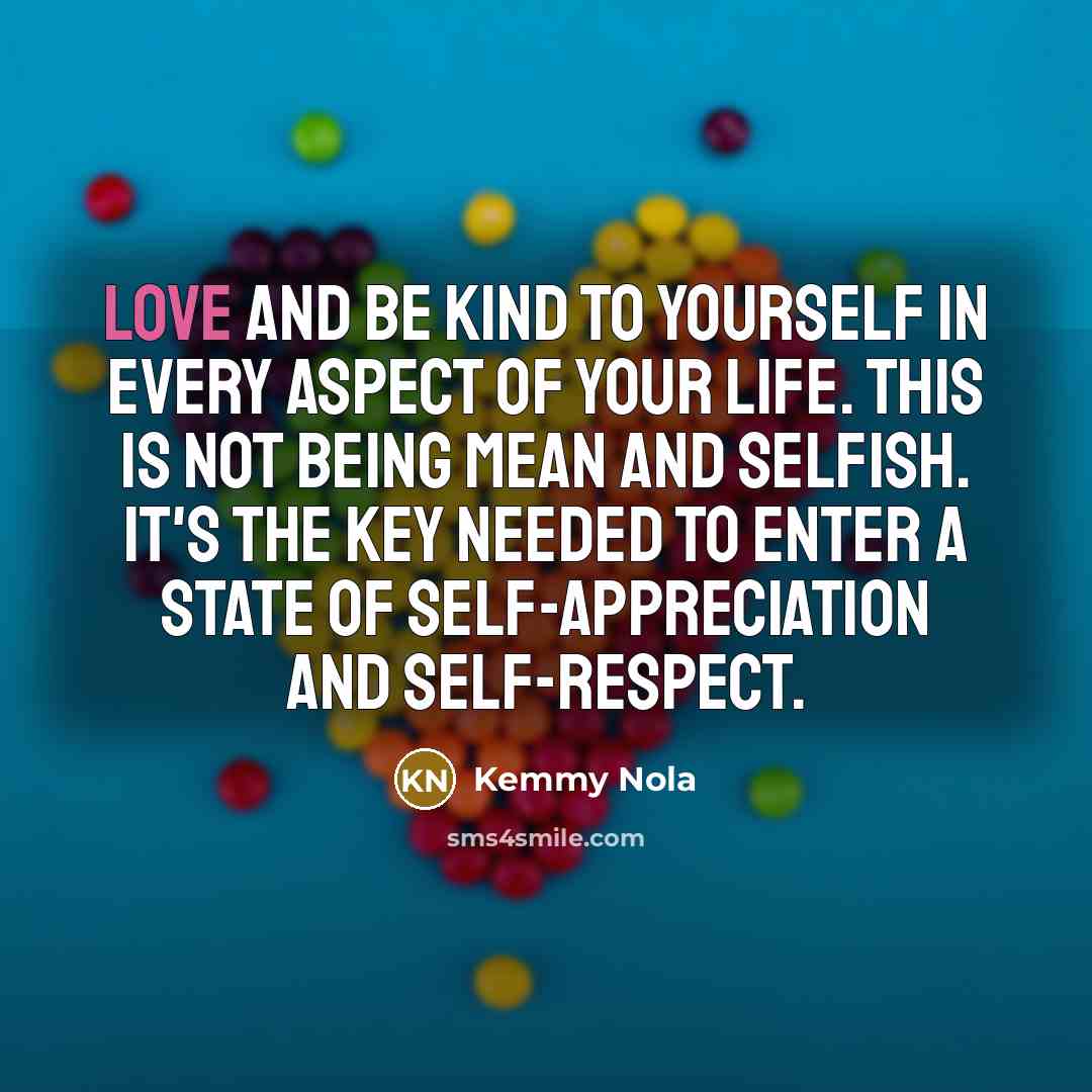 “Love and be kind to yourself in every aspect of…” quote by Kemmy Nola
