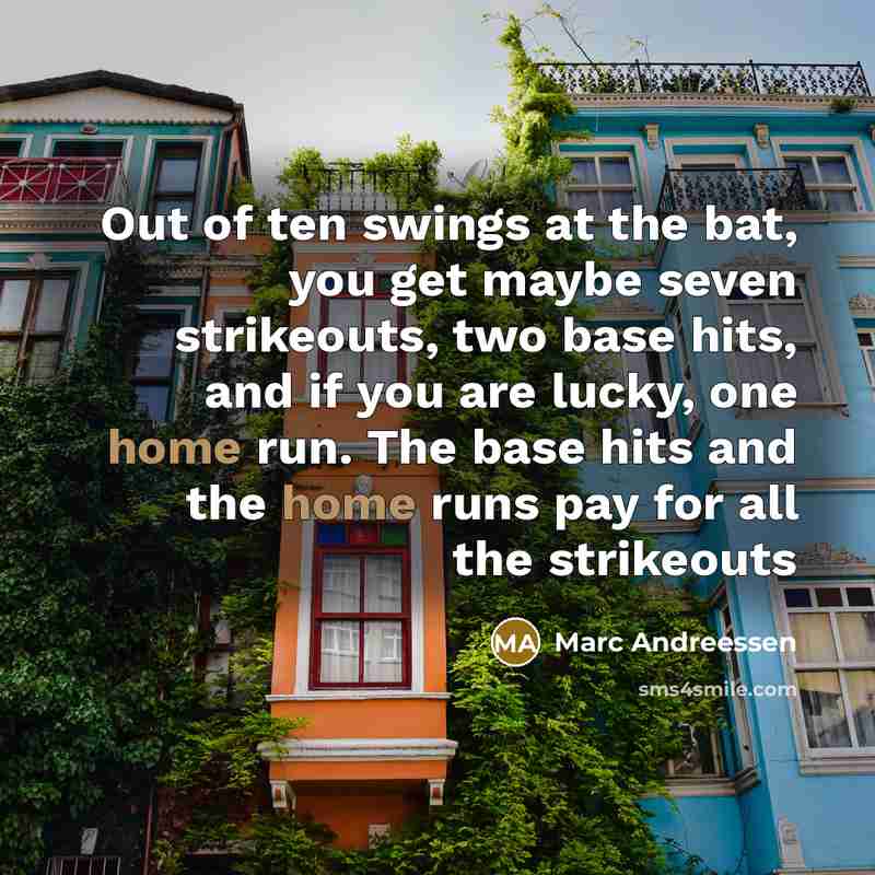 “Out of ten swings at the bat, you get maybe…” quote by Marc Andreessen