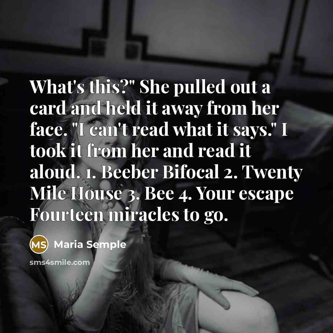 “What's this?" She pulled out a card and held it…” quote by Maria Semple