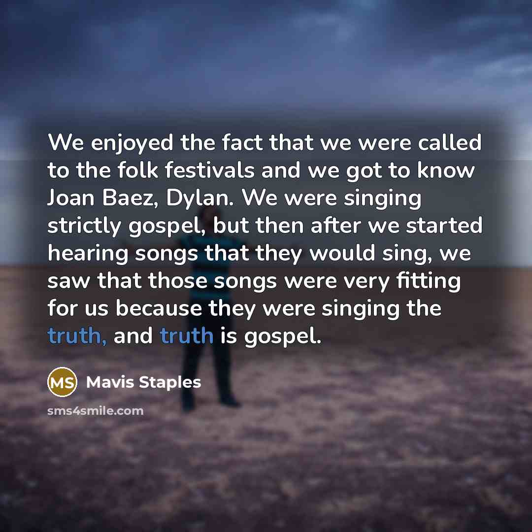 “We enjoyed the fact that we were called to the…” quote by Mavis Staples