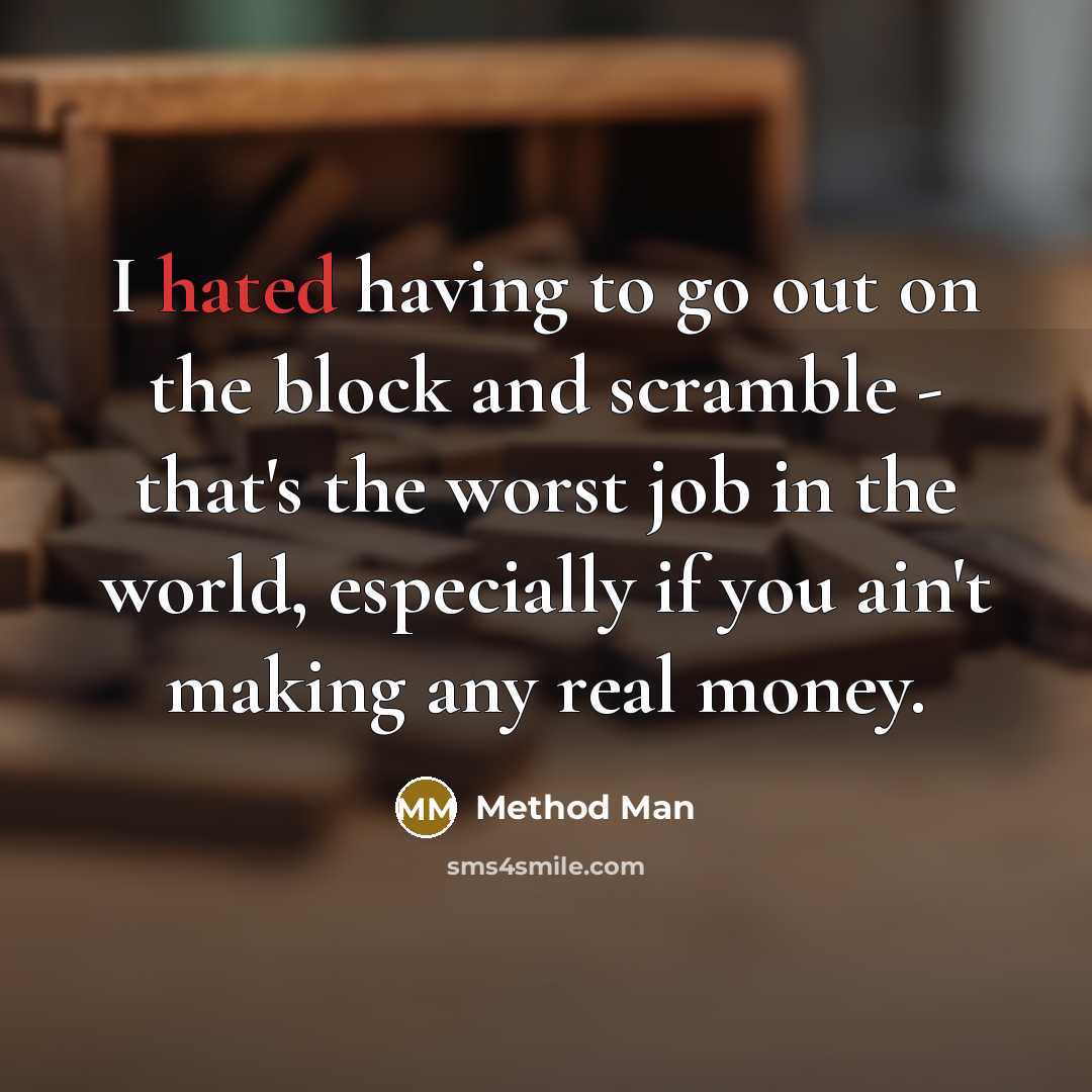 “I hated having to go out on the block and…” quote by Method Man