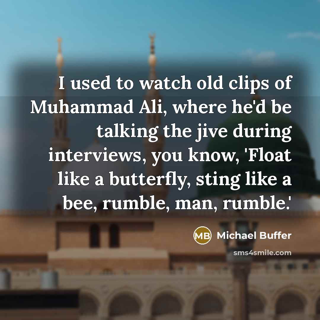 “I used to watch old clips of Muhammad Ali, where…” quote by Michael Buffer