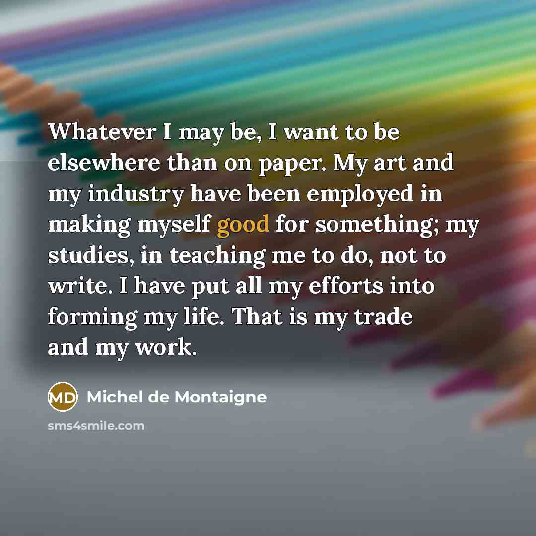 “Whatever I may be, I want to be elsewhere than…” quote by Michel de Montaigne