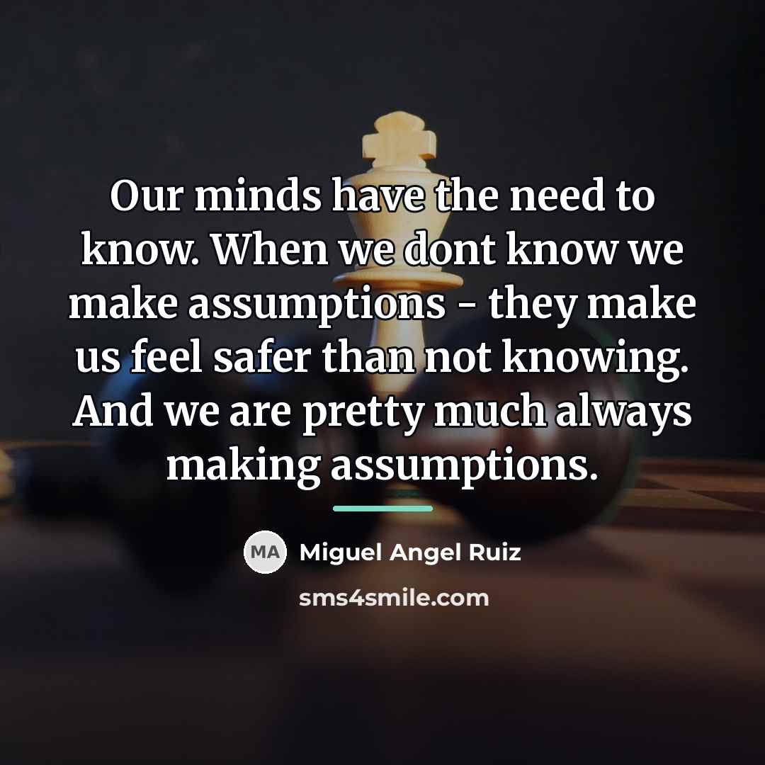 “Our minds have the need to know. When we dont…” quote by Miguel Angel Ruiz