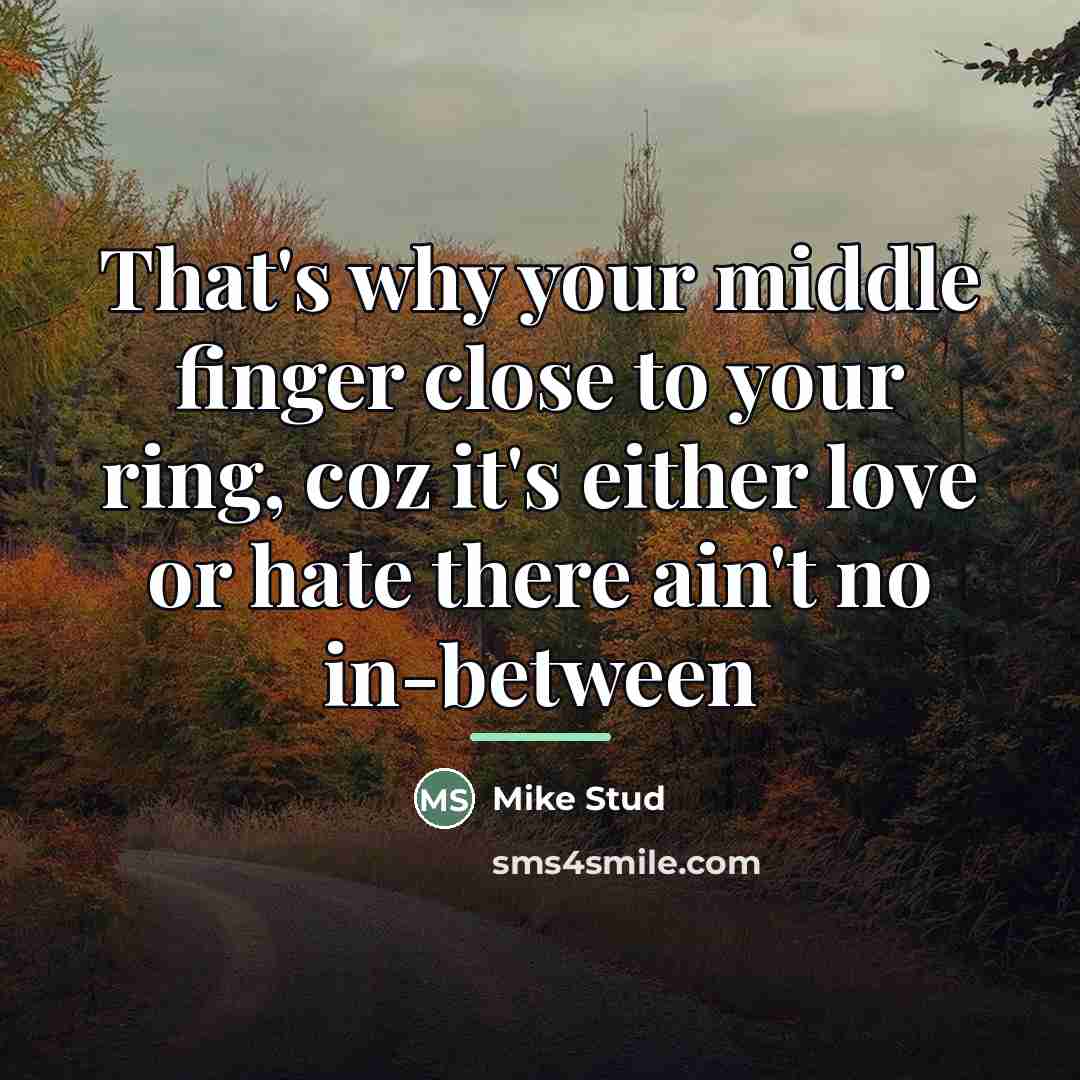 “That's why your middle finger close to your ring, coz…” quote by Mike Stud