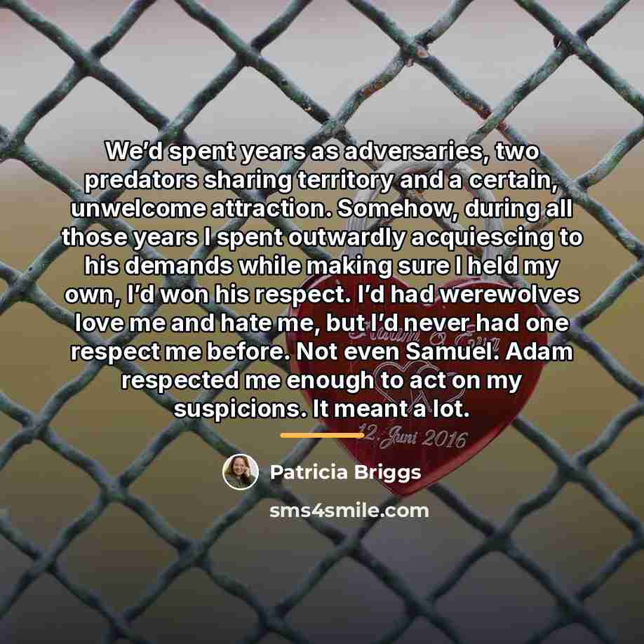 “We’d spent years as adversaries, two predators sharing territory and…” quote by Patricia Briggs