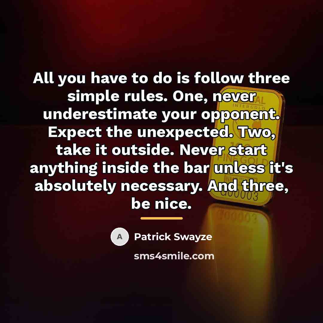 “All you have to do is follow three simple rules.…” quote by Patrick Swayze