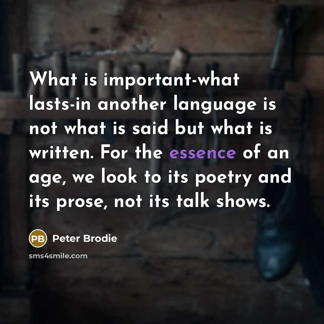 “What is important-what lasts-in another language is not what is…” quote by Peter Brodie