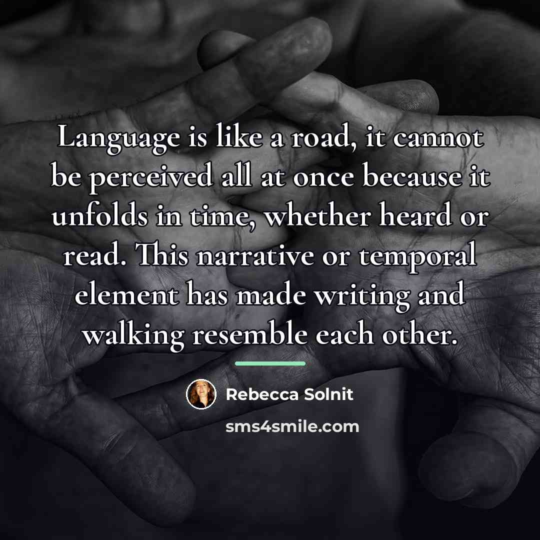 “Language is like a road, it cannot be perceived all…” quote by Rebecca Solnit