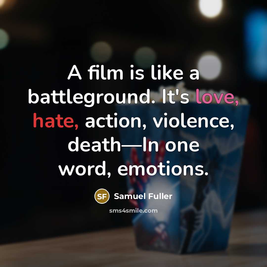 “A film is like a battleground. It's love, hate, action,…” quote by Samuel Fuller