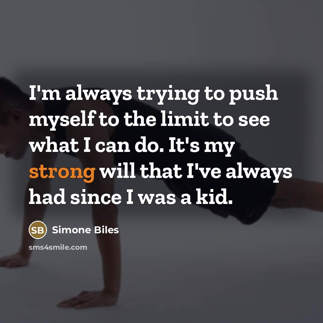 “I'm always trying to push myself to the limit to…” quote by Simone Biles
