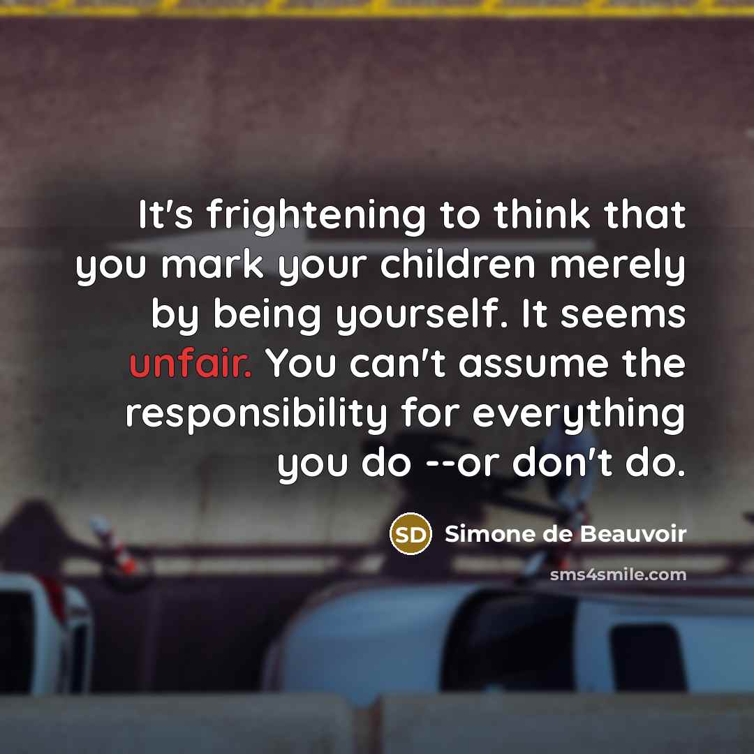 “It's frightening to think that you mark your children merely…” quote by Simone de Beauvoir
