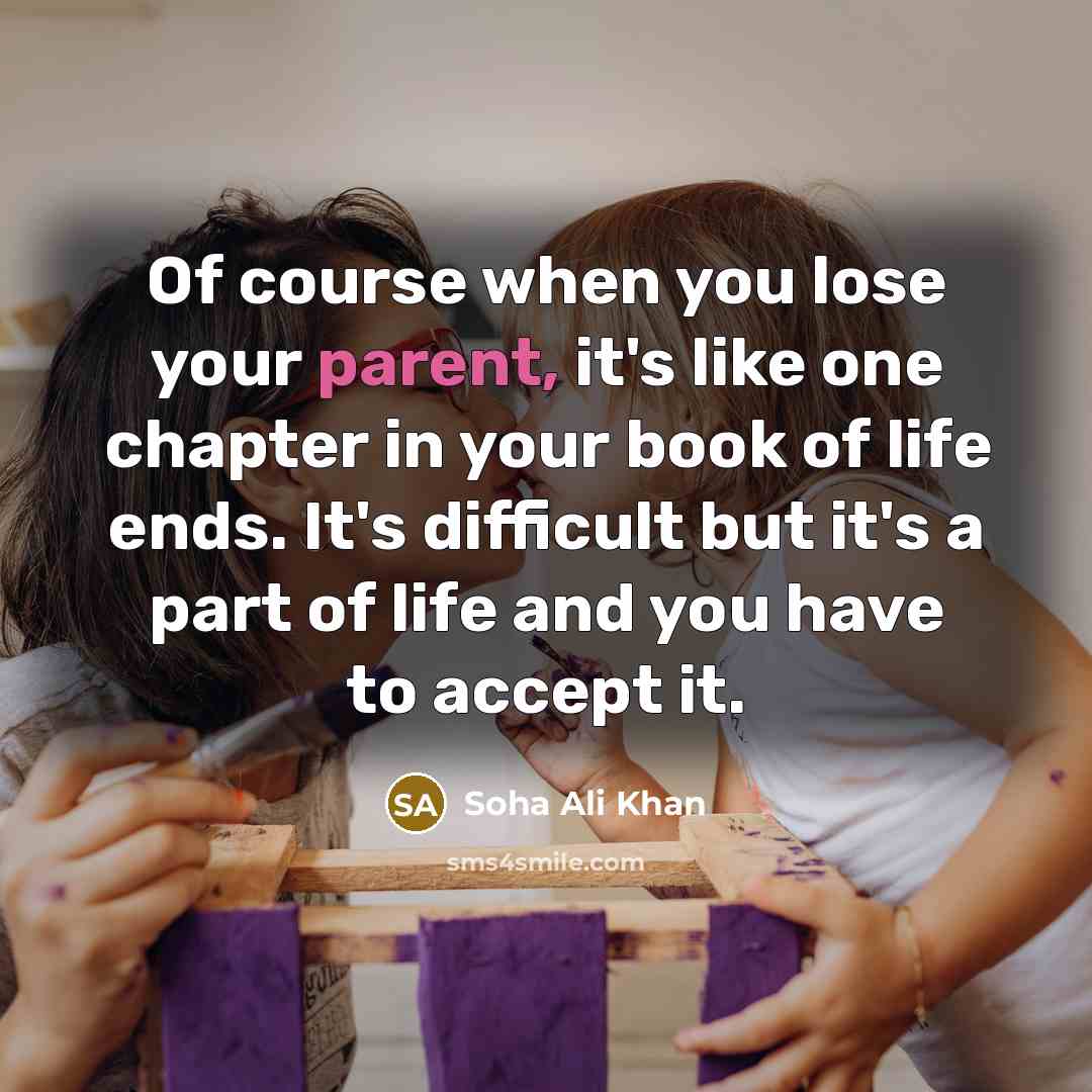 “Of course when you lose your parent, it's like one…” quote by Soha Ali Khan