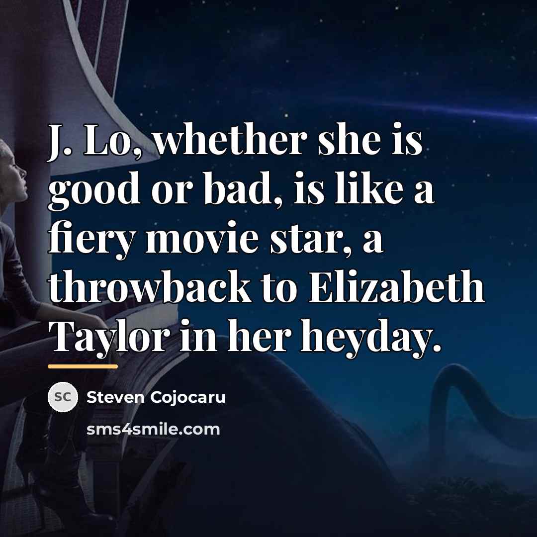 “J. Lo, whether she is good or bad, is like…” quote by Steven Cojocaru