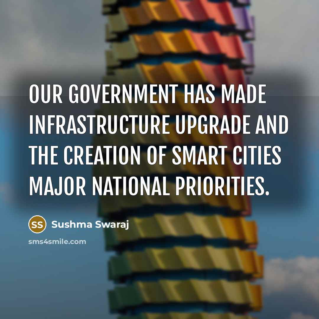 “Our government has made infrastructure upgrade and the creation of…” quote by Sushma Swaraj