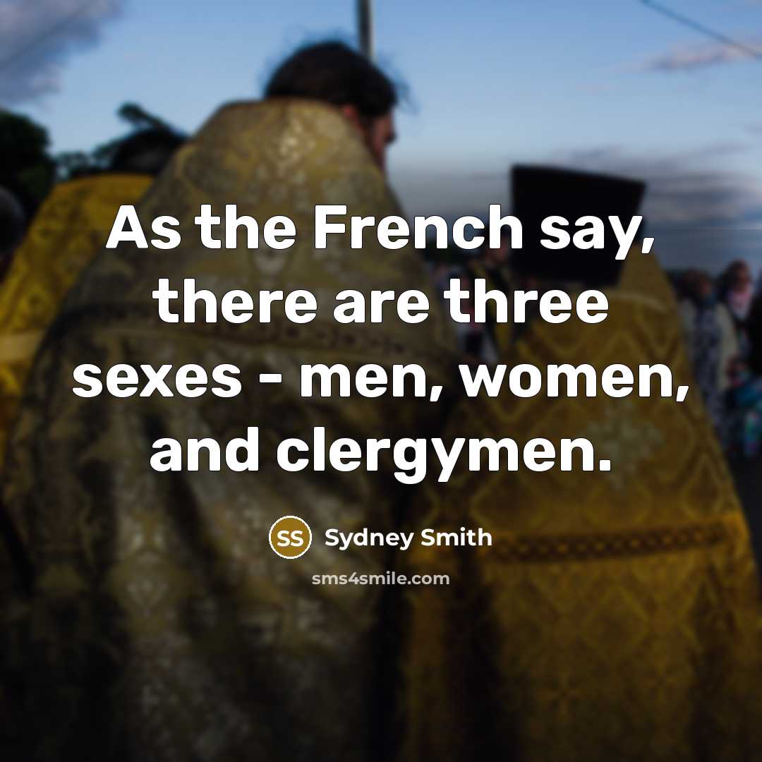 “As the French say, there are three sexes - men,…” quote by Sydney Smith