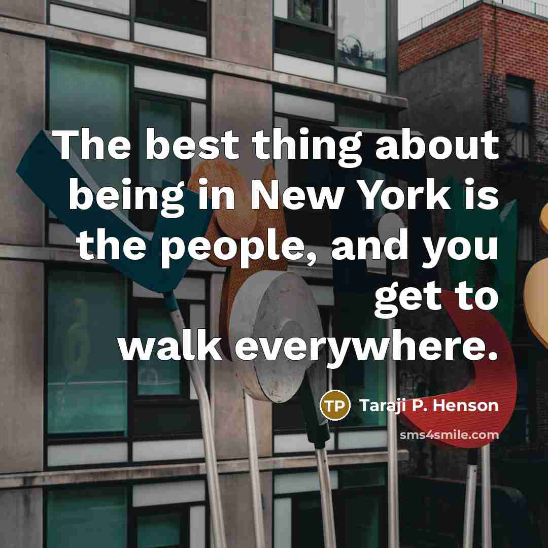 “The best thing about being in New York is the…” quote by Taraji P. Henson
