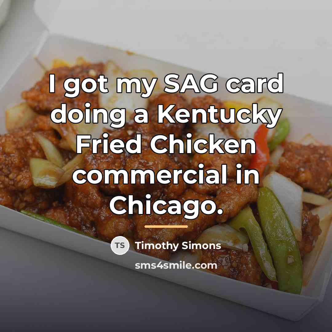 “I got my SAG card doing a Kentucky Fried Chicken…” quote by Timothy Simons