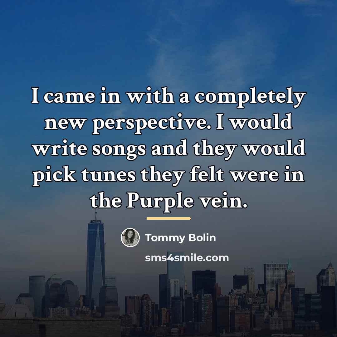 “I came in with a completely new perspective. I would…” quote by Tommy Bolin