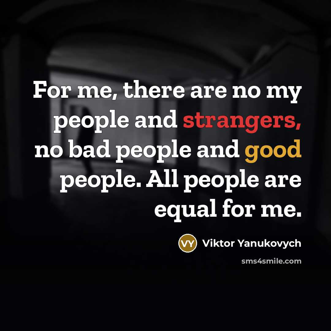 “For me, there are no my people and strangers, no…” quote by Viktor Yanukovych